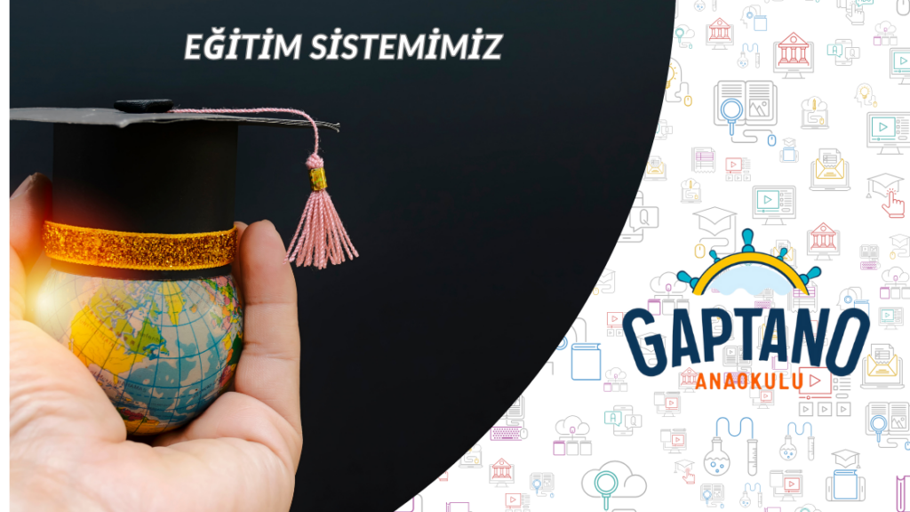 GAPTANO ANAOKULU eğitim sistemi